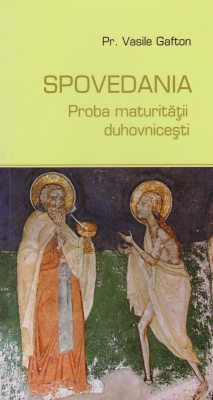 Spovedania. Proba maturității duhovnicești