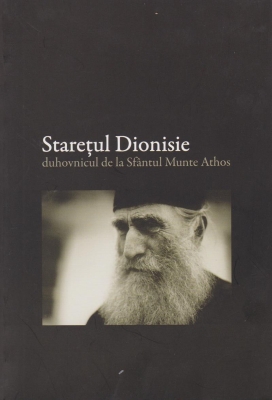 Staretul Dionisie. Duhovnicul de la Sfantul Munte Athos - Vol 1