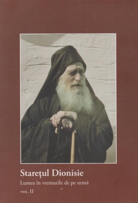 Staretul Dionisie. Lumea in vremurile de pe urma. Vol. 2