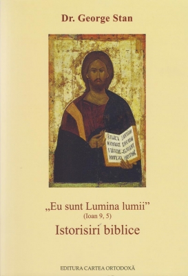 Eu sunt Lumina lumii - (Ioan 9, 5). Istorisiri biblice