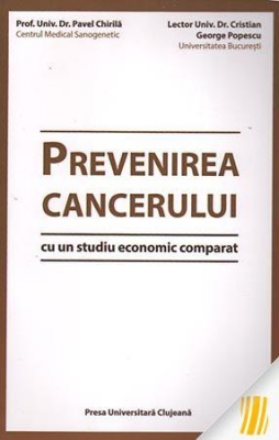 Prevenirea cancerului. Cu un studiu economic comparat