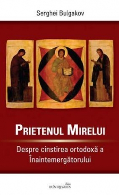 Prietenul mirelui. Despre cinstirea ortodoxă a Înaintemergătorului