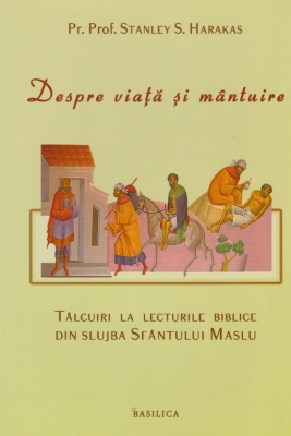 Despre viata si mantuire. Talcuire la lecturile biblice