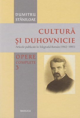 Cultura si duhovnicie. Opere complete Vol 3 