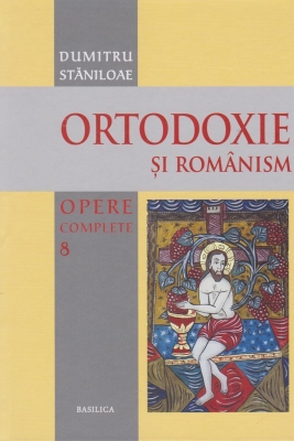Ortodoxie si românism. Opere complete. Vol. 8