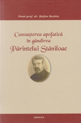 Cunoasterea apofatica in gandirea Parintelui Staniloaie