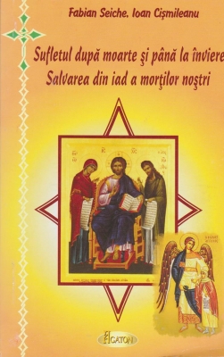 Sufletul dupa moarte si pana la inviere. Salvarea din iad a mortilor nostri
