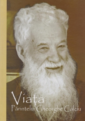 Viata parintelui Gheorghe Calciu dupa marturiile sale si ale altora