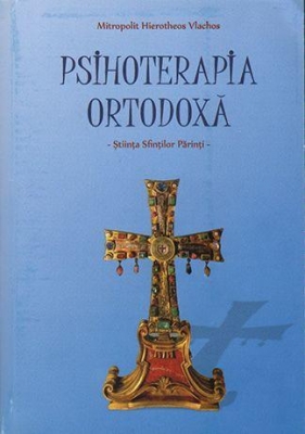 Psihoterapia ortodoxă. Stiinţa Sfinţilor Părinţi. Ediţia a doua revizuită şi îmbunătaţită