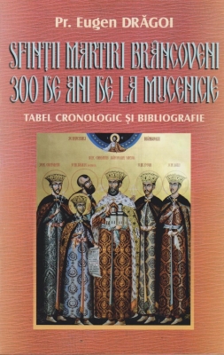 Sfinții Martiri Brâncoveni, 300 de ani de la mucenicie. Tabel cronologic și bibliografie