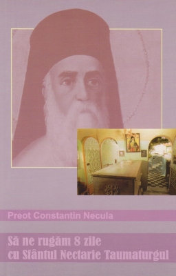 Sa ne rugam 8 zile cu Sfantul Nectarie Taumaturgul
