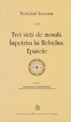 Trei vieti de monahi. Impotriva lui Helvidius. Epistole