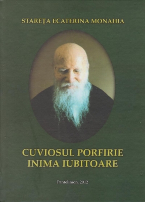 Cuviosul Porfirie  - Inima iubitoare