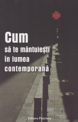 Cum să te mântuiești în lumea contemporană