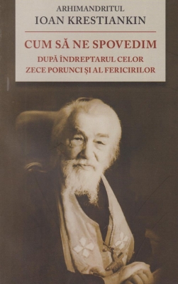 Cum să ne spovedim după îndreptarul celor Zece Porunci şi al Fericirilor