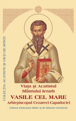  Viaţa şi Acatistul Sfântului Ierarh Vasile cel Mare Arhiepiscopul Cezareei Capadociei