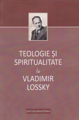 Teologie şi spiritualitate la Vladimir Lossky