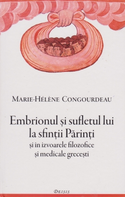 Embrionul si sufletul lui la sfintii Parinti si in izvoarele filozofice si medicale grecesti
