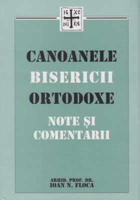 Canoanele Bisericii Ortodoxe. Note si comentarii