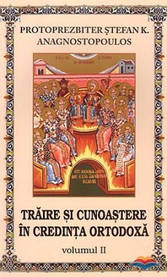 Traire si cunoastere in credinta ortodoxa. Vol. 2