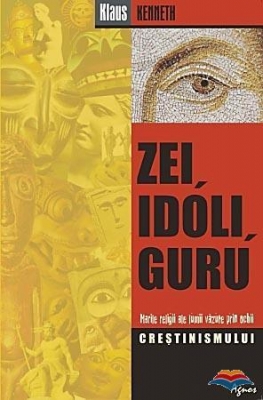 Zei, idoli, guru. Marile religii ale lumii vazute prin ochii crestinismului