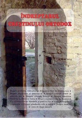Îndreptarul creştinului ortodox. Culegere de articole moral-duhovniceşti