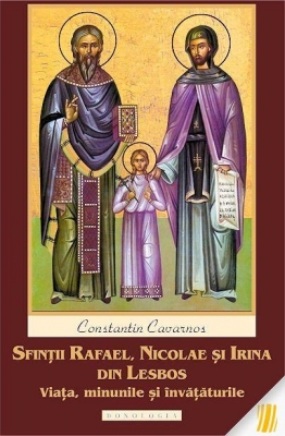 Sfintii Rafael, Nicolae si Irina din Lesbos. Viata, minunile si invataturile