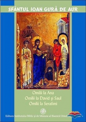 Omilii la Ana. Omilii la David si Saul. Omilii la Serafimi