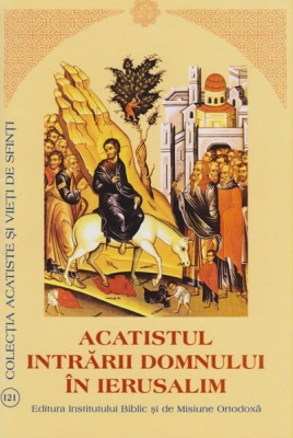 Acatistul Intrarii Domnului in Ierusalim