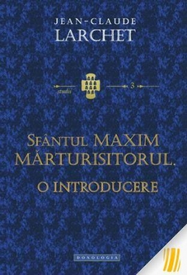 Sfantul Maxim Marturisitorul. O introducere