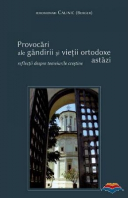 Provocari ale gandirii si vietii ortodoxe astazi