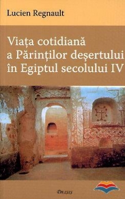 Viata cotidiana a Parintilor desertului in Egiptul secolului IV