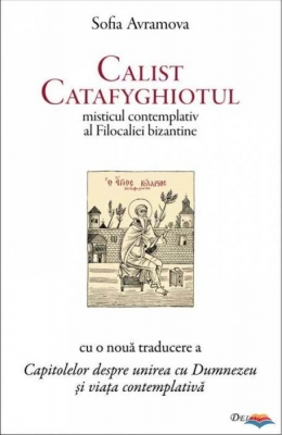 Calist Catafyghiotul - misticul contemplativ al Filocaliei bizantine 
