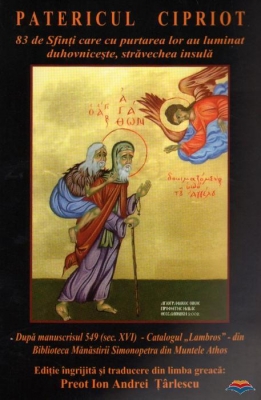 Patericul cipriot. 83 de Sfinti cu purtarea lor au luminat duhovniceste, stravechea insula 