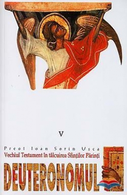 Deuteronomul. Vechiul Testament in talcuirea Sfintilor Parinti