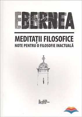 Meditatii filosofice. Note pentru o filosofie inactuala