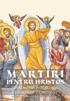 Martiri pentru Hristos, din Romania, in perioada regimului comunist