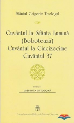 Cuvantul la Sfanta Lumina (Boboteaza). Cuvantul la Cincizecime. Cuvantul 37 