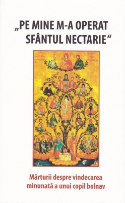 Pe mine m-a operat Sfântul Nectarie