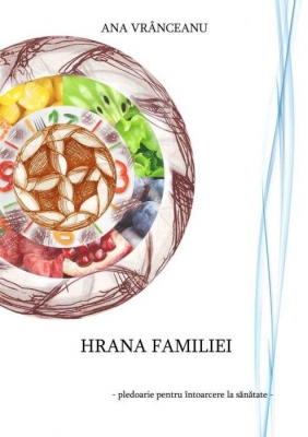 Hrana familiei - pledoarie pentru întoarcerea la sănătate 