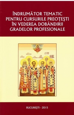 Îndrumător tematic pentru cursurile preoţeşti în vederea dobândirii gradelor profesionale