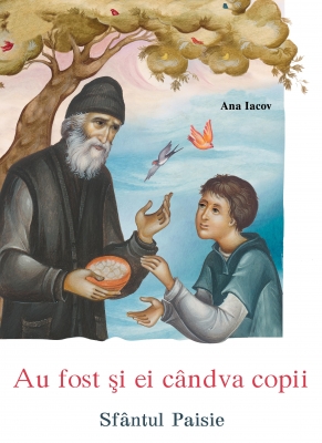 Au fost și ei cândva copii- Sfântul Paisie