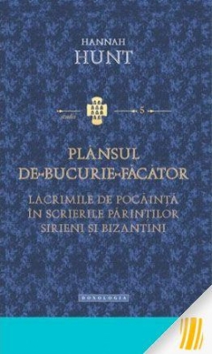 Plansul de-bucurie-facator. Lacrimilie de pocainta in scrierile Parintilor sirieni si bizantini