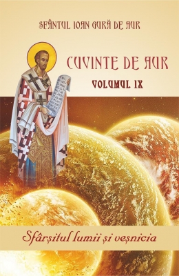 Cuvinte de aur vol IX. Sfârșitul lumii și veșnicia