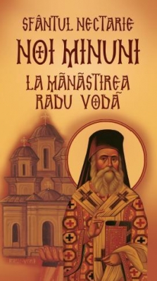 Sfântul Nectarie Noi minuni la Mănăstirea Radu Vodă