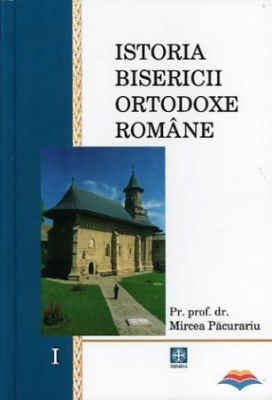 Istoria Bisericii Ortodoxe Romane. Vol. 1