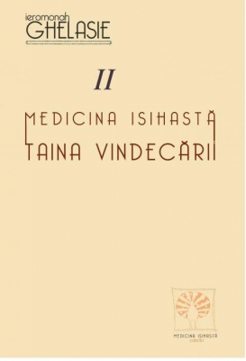 Medicina isihastă. Taina vindecării. Vol. II 