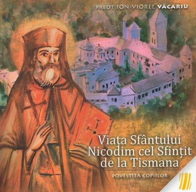 Viata Sfantului Nicodim cel Sfintit de la Tismana povestita copiilor