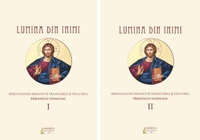 Lumina din inimi: spiritualitate isihasta in traducerea si talcuirea Parintelui Staniloae - SET (vol. I+II)