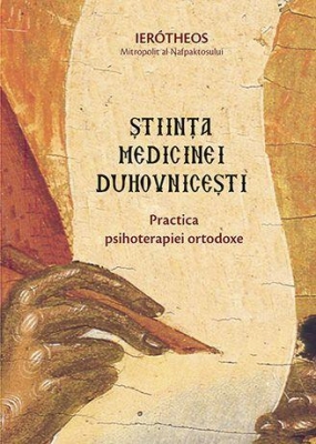Știința medicinei duhovnicești. Practica psihoterapiei ortodoxe 